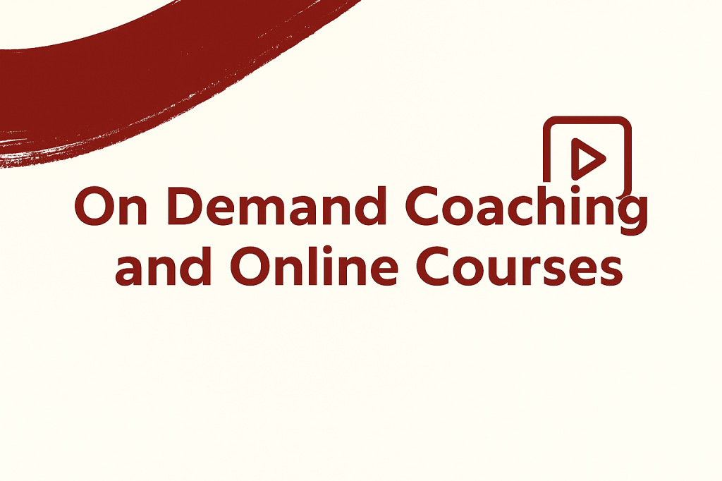 On Demand Coaching and Online Courses