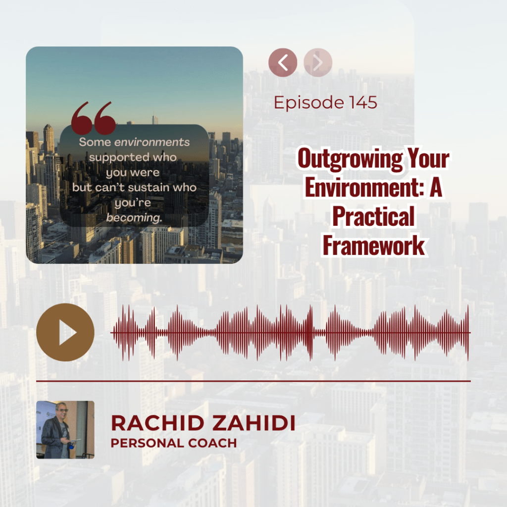Podcast Episode 145: "Outgrowing Your Environment: A Practical Framework" with host Rachid Zahidi.
